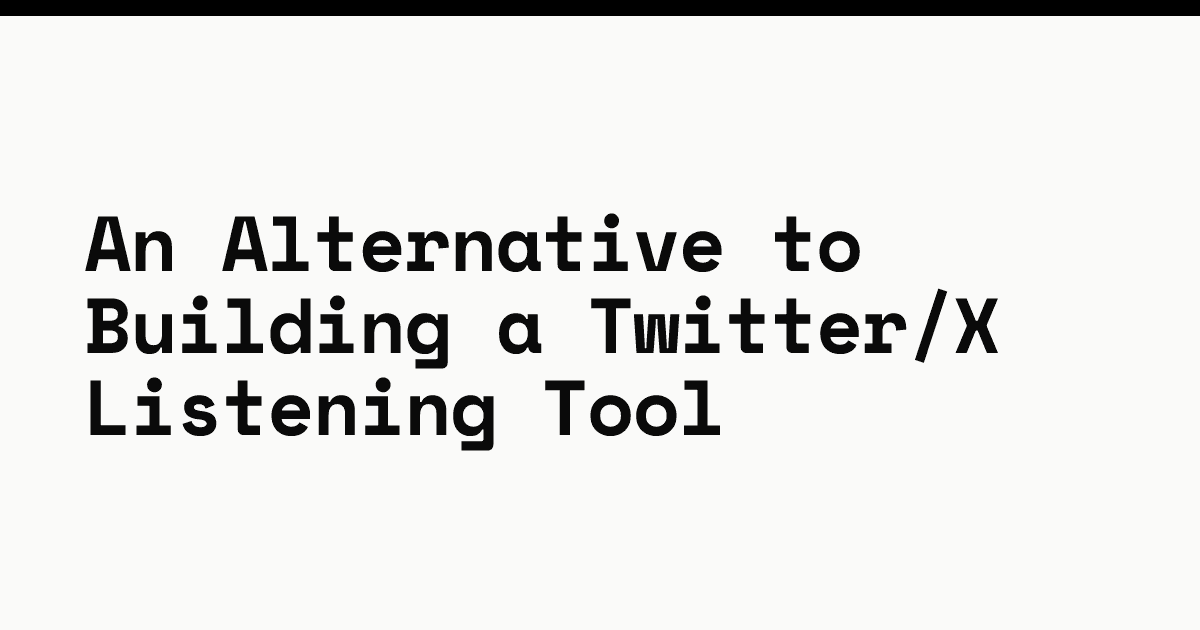 An alternative to building a Twitter/X listening tool