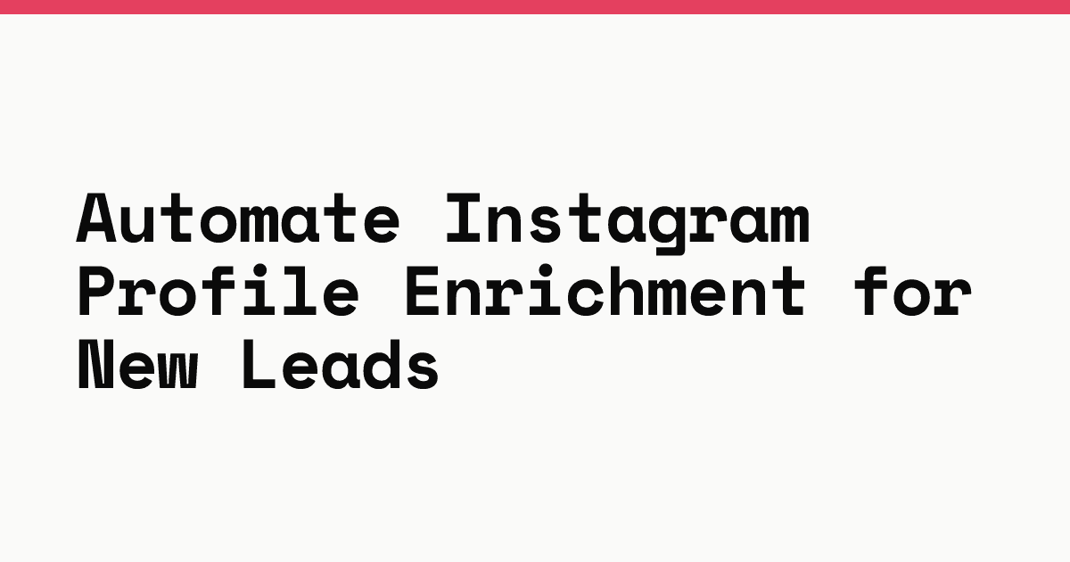 Automate Instagram profile enrichment for new leads