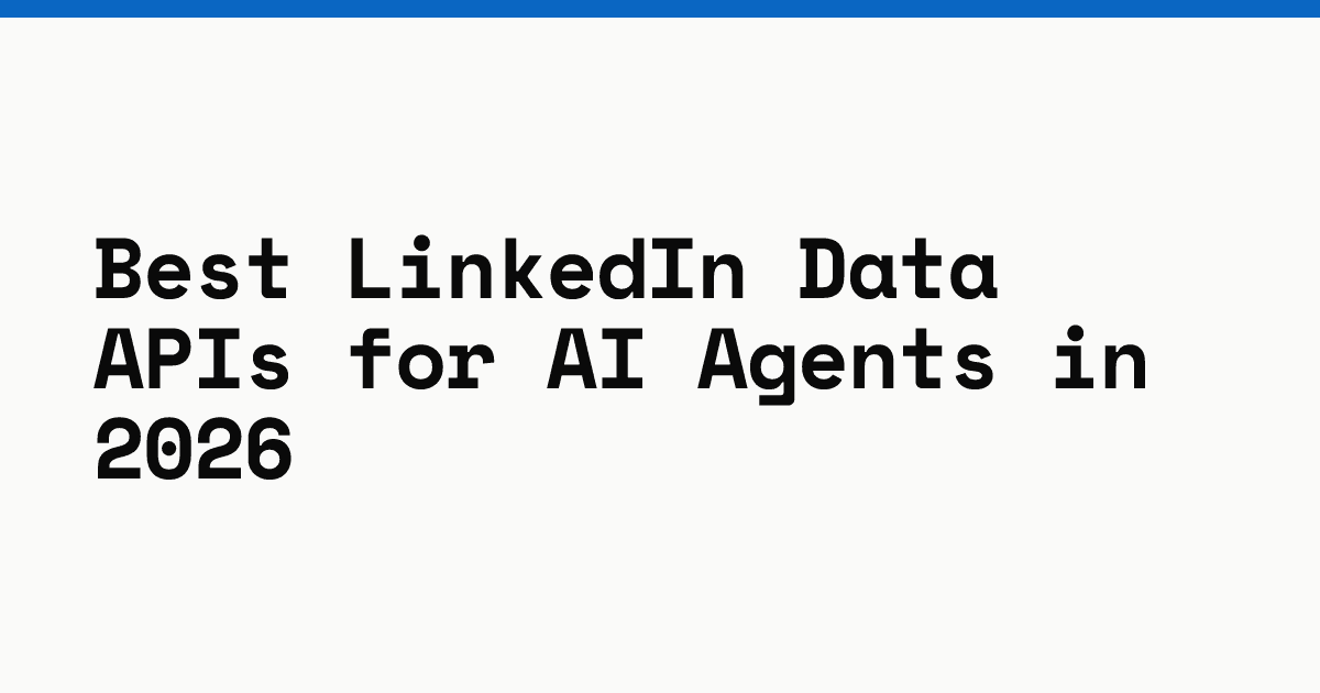 Best LinkedIn data APIs for AI agents in 2026