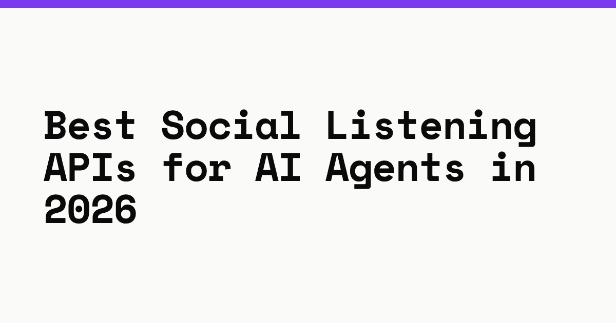 Best social listening APIs for AI agents in 2026