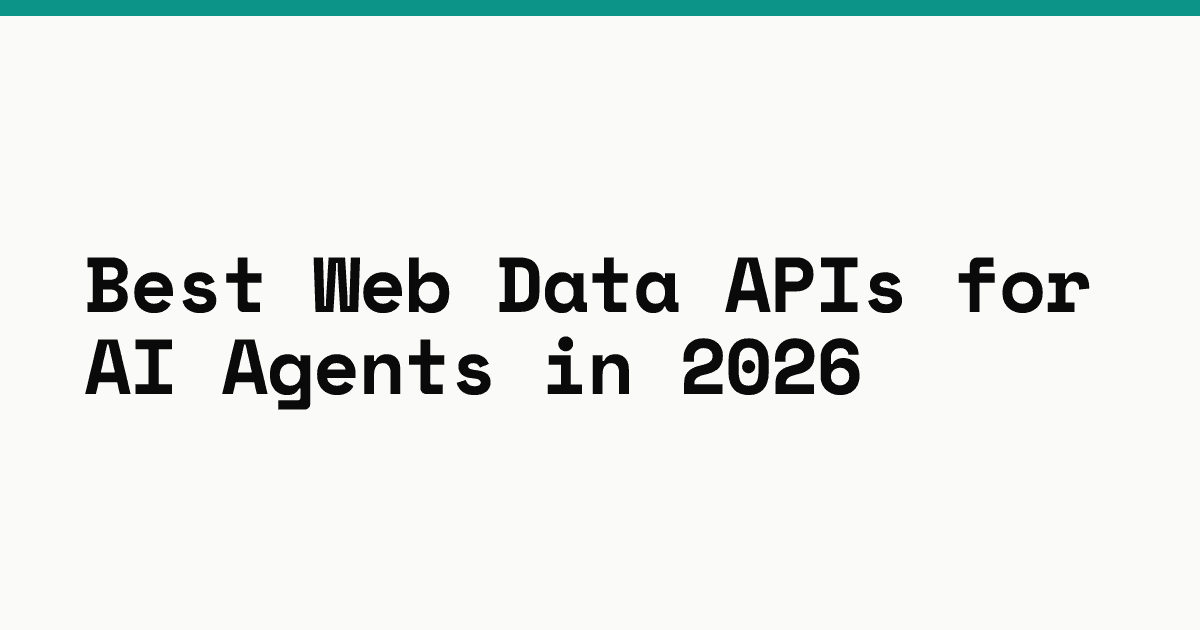 Best web data APIs for AI agents in 2026