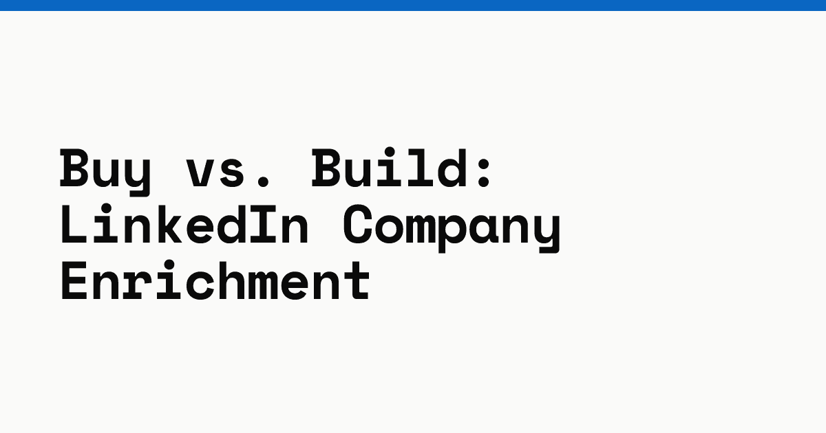 Buy vs. build: LinkedIn company enrichment
