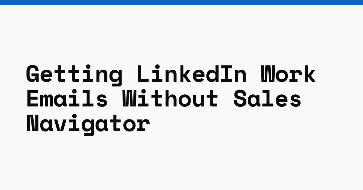 Getting LinkedIn work emails without Sales Navigator