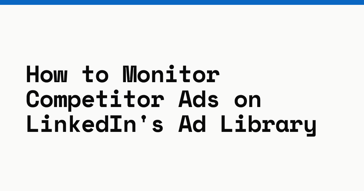 How to monitor competitor ads on LinkedIn's Ad Library
