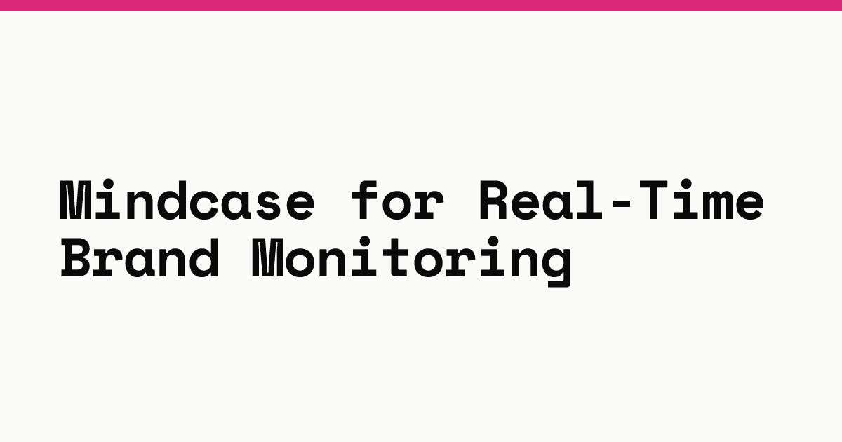 Mindcase for real-time brand monitoring