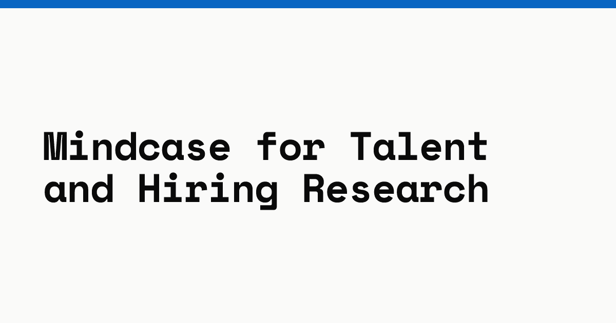 Mindcase for talent and hiring research
