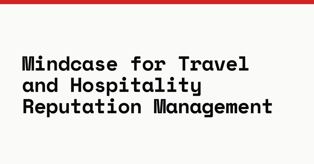 Mindcase for travel and hospitality reputation management